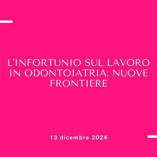 L'infortunio sul lavoro in Odontoiatria: NUOVE FRONTIERE