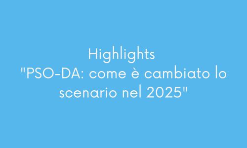 Highlights "PSO-DA: come è cambiato lo scenario nel 2025"